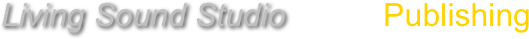 Living Sound Studio           Publishing